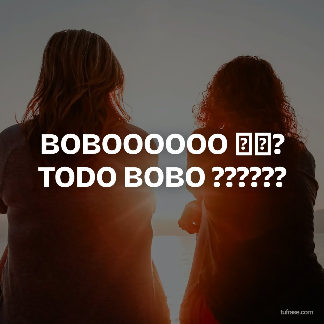 BOBOOOOOO ❗❗? TODO BOBO ??????
