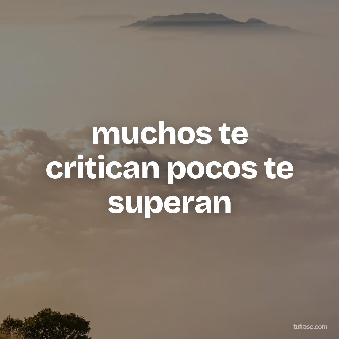 muchos te critican pocos te superan