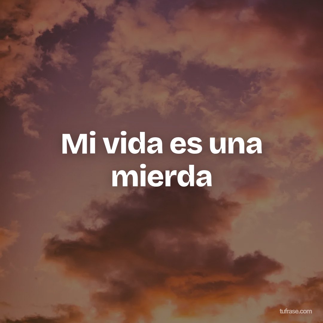Mi vida es una mierda