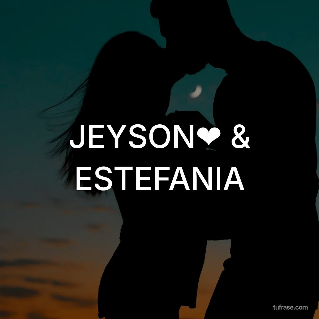 JEYSON❤ & ESTEFANIA