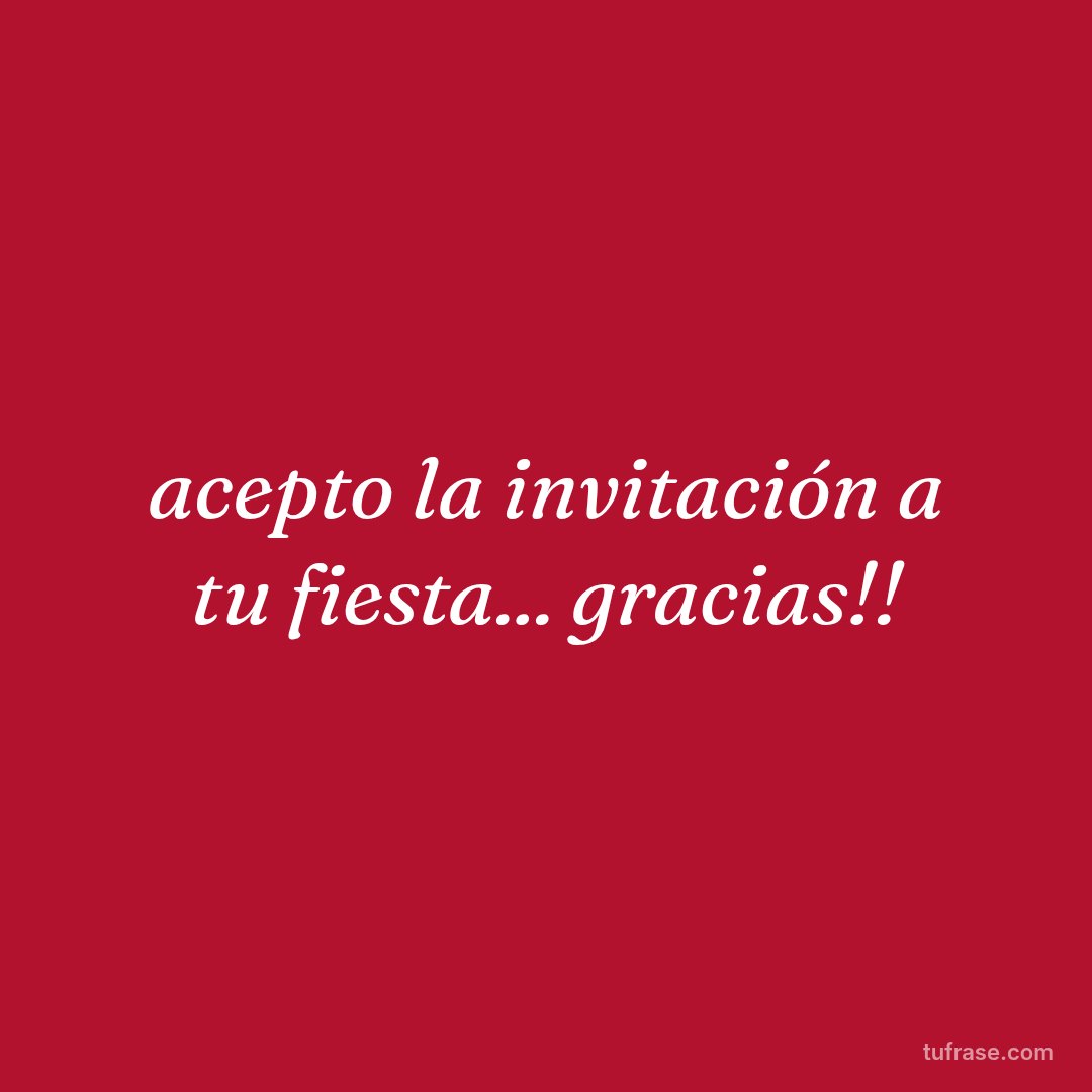 acepto la invitación a tu fiesta... gracias!!