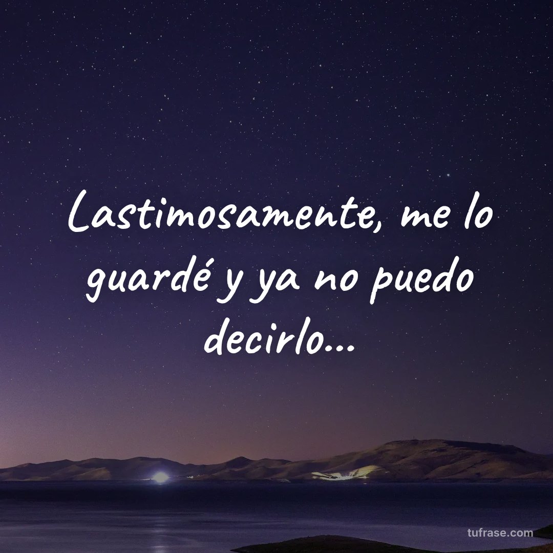Lastimosamente, me lo guardé y ya no puedo decirlo...