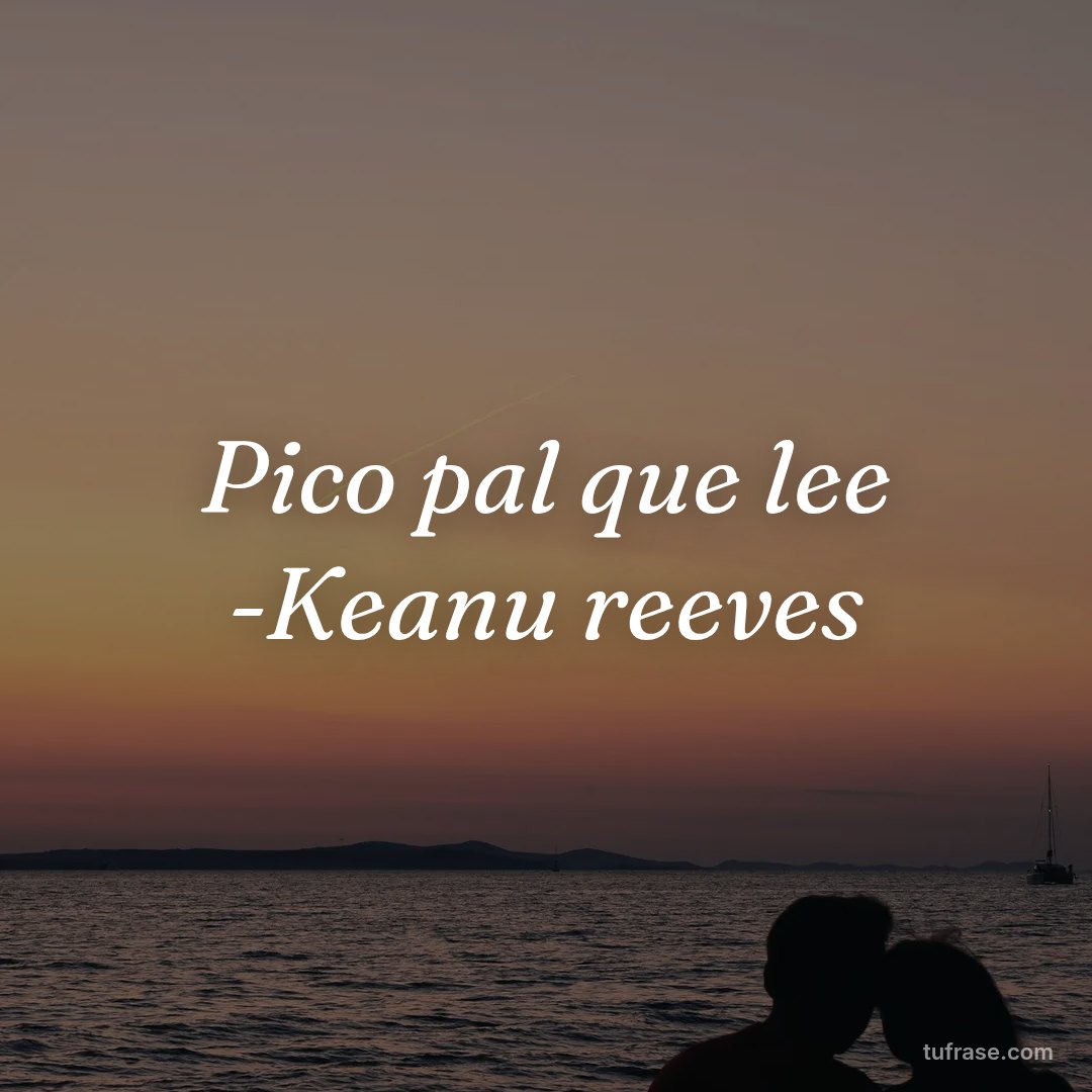 Pico pal que lee -Keanu reeves