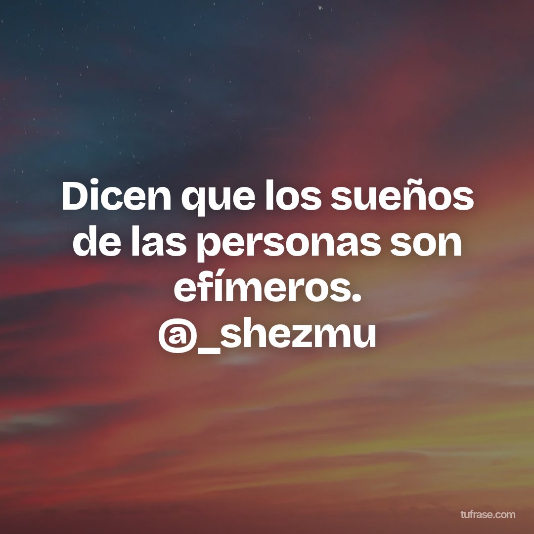 Dicen que los sueños de las personas son efímeros. @_shezmu
