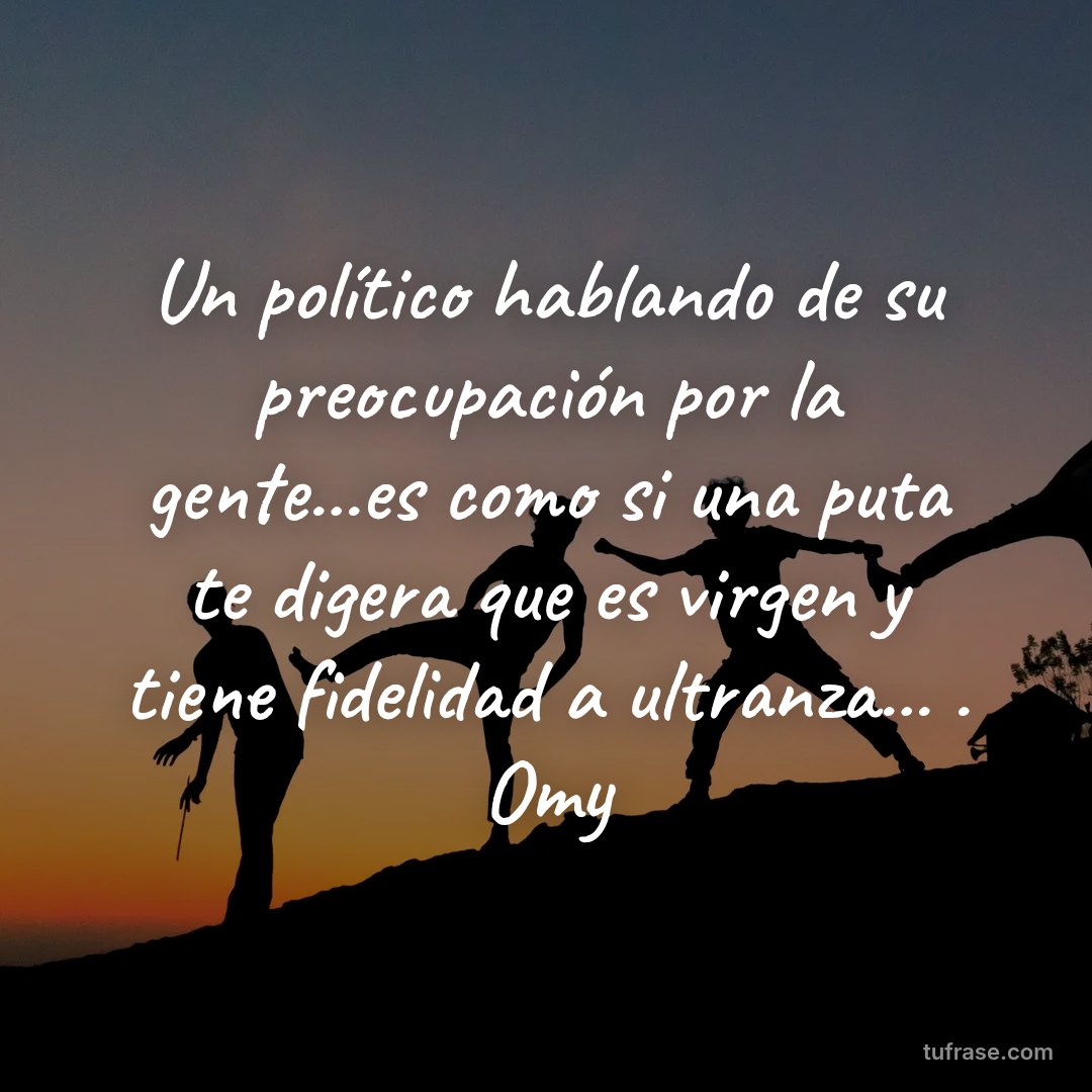 Un político hablando de su preocupación por la gente...es como si una puta te digera que es virgen y tiene fidelidad a ultranza... . Omy