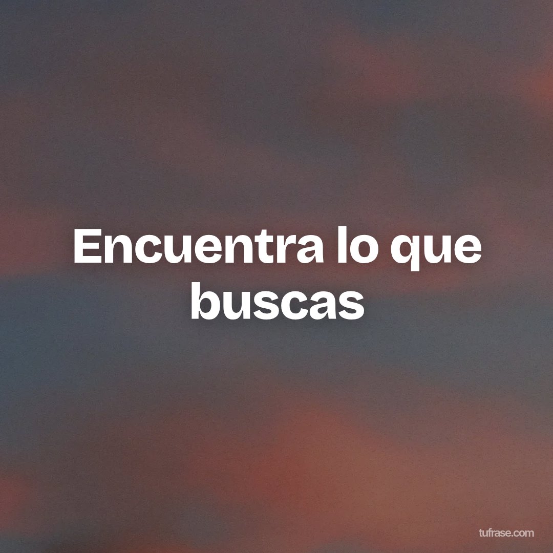 Encuentra lo que buscas