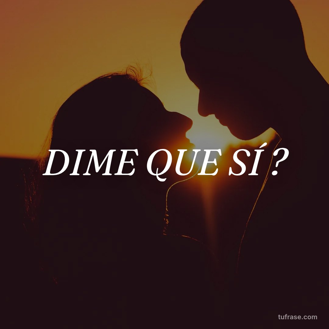 DIME QUE SÍ ?