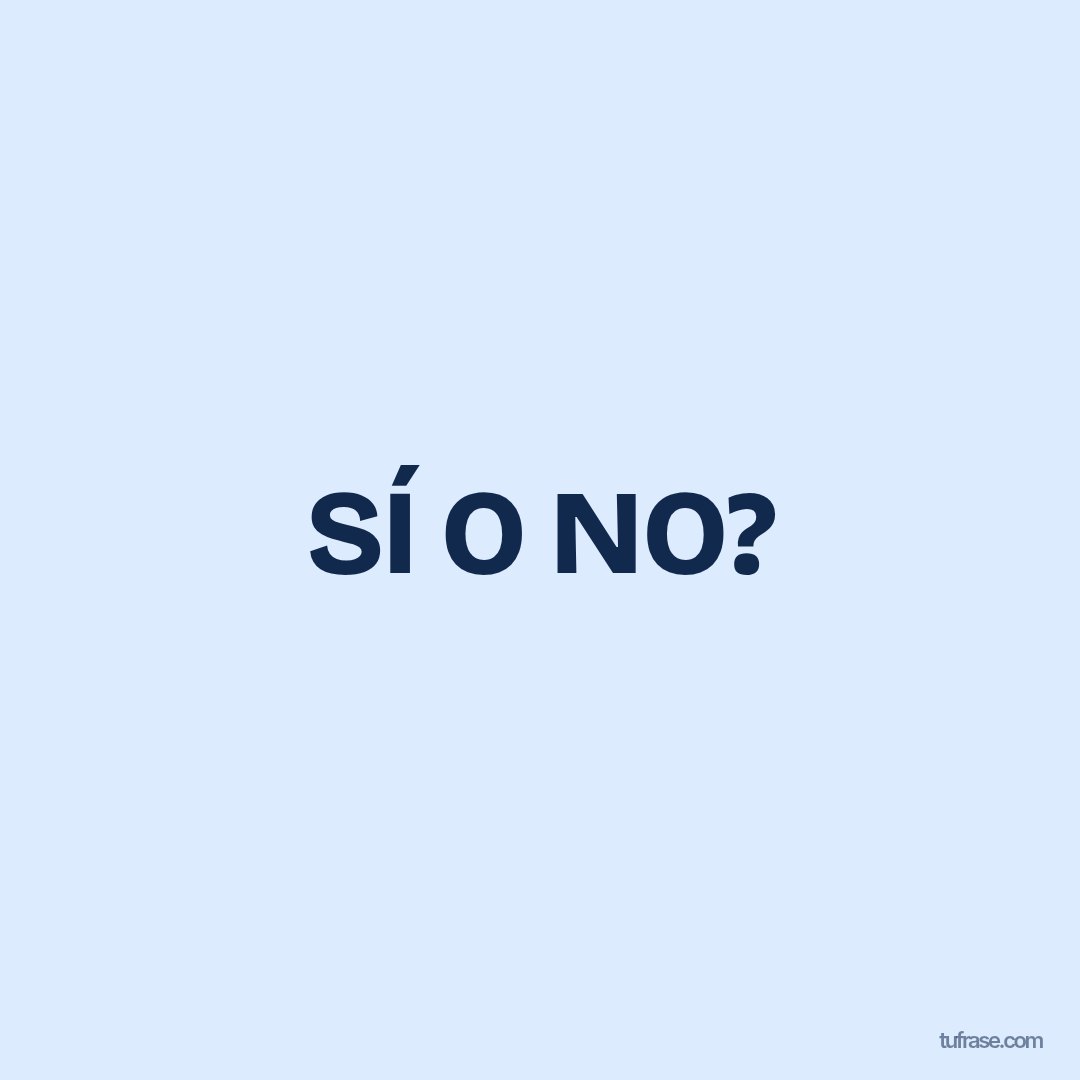 SÍ O NO?