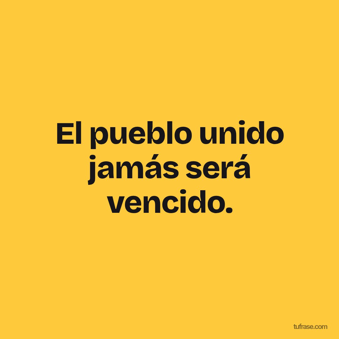 El pueblo unido jamás será vencido.