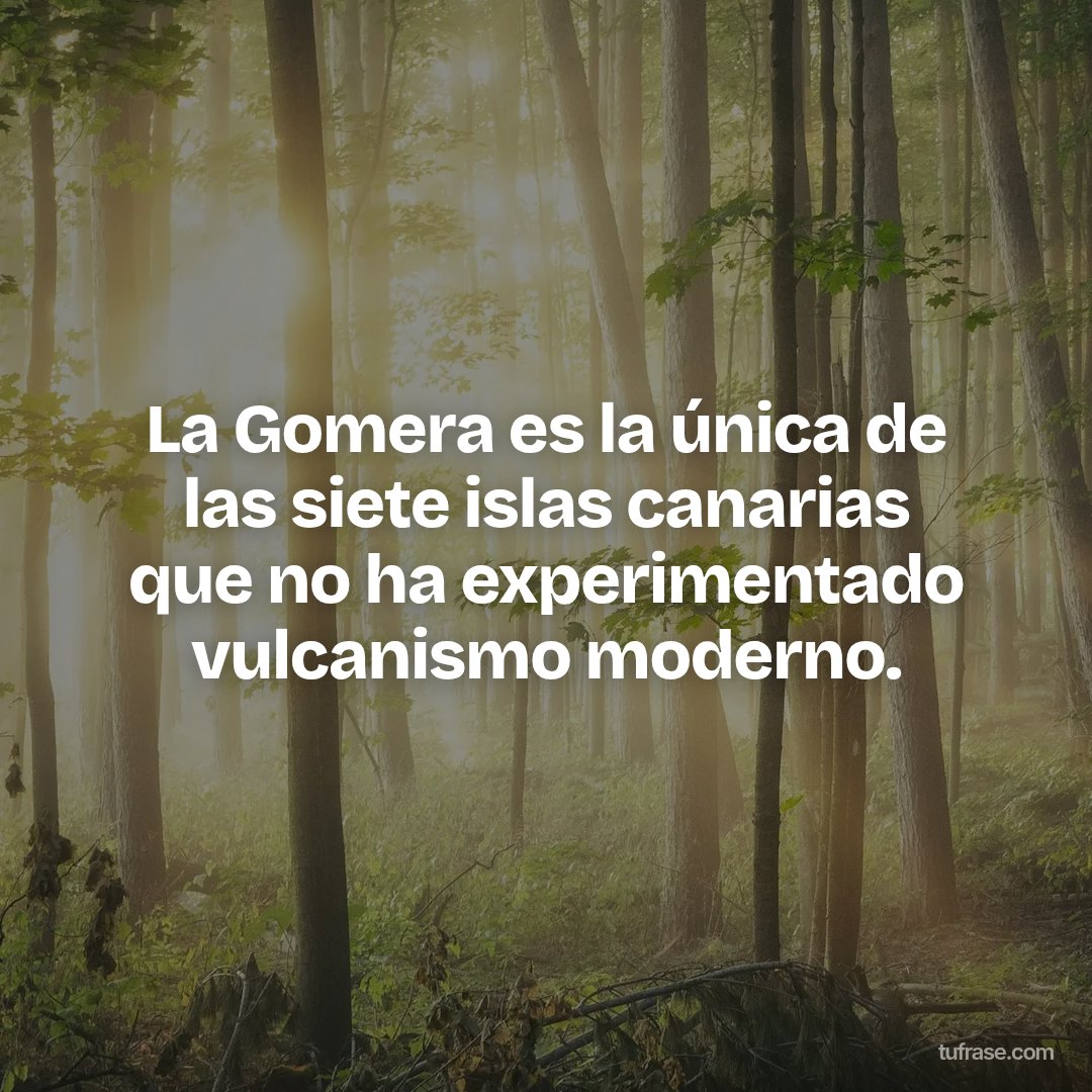 La Gomera es la única de las siete islas canarias que no ha experimentado vulcanismo moderno.