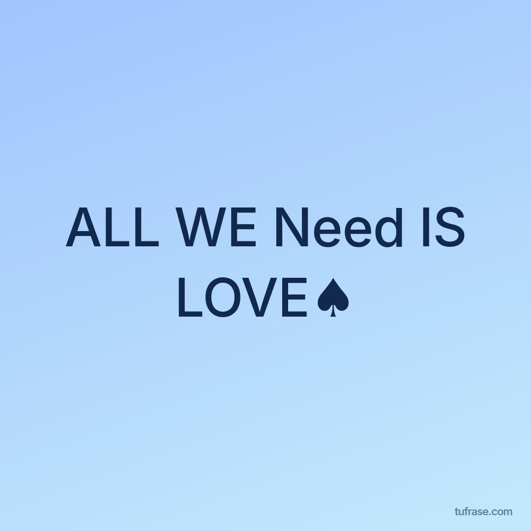 ALL WE Need IS LOVE♠