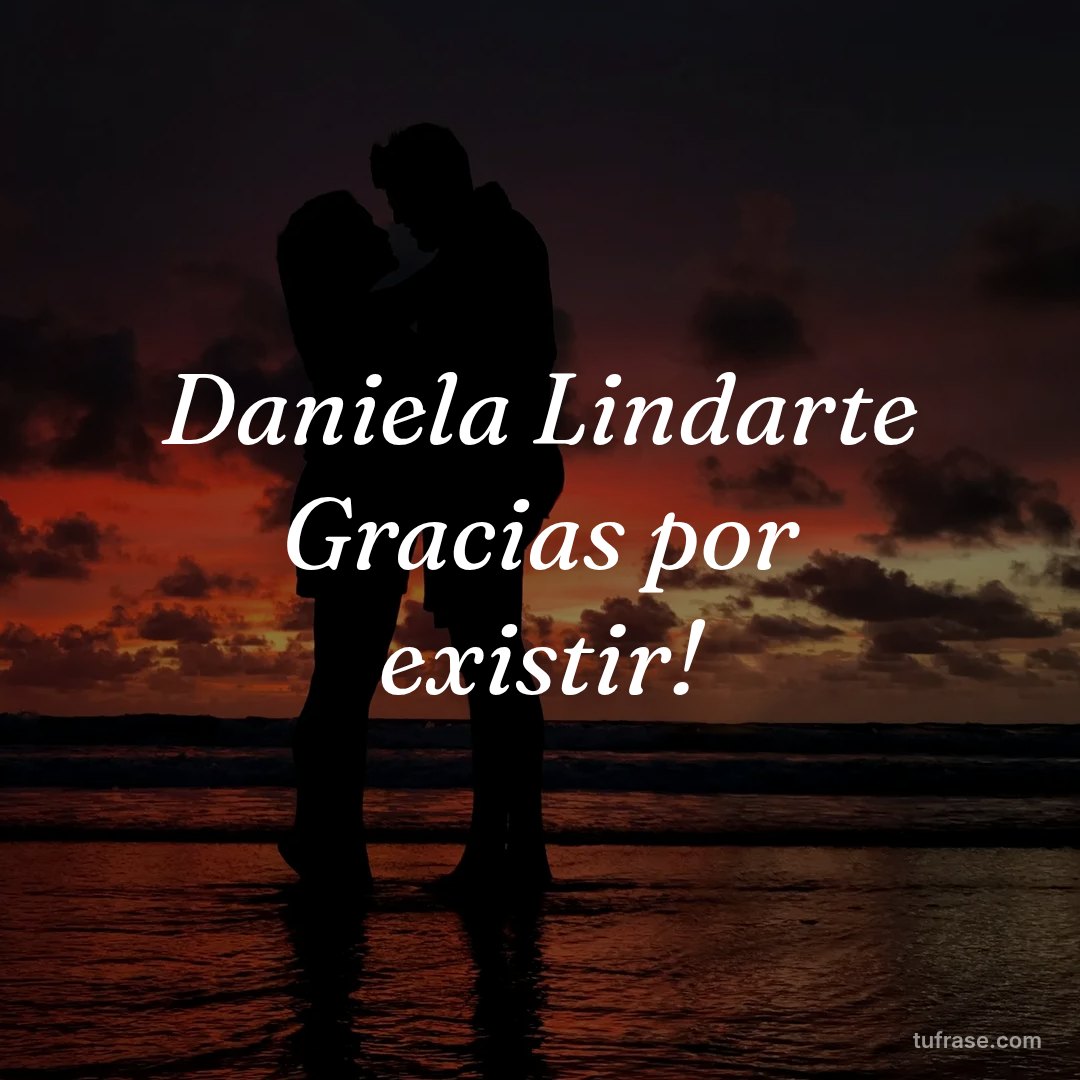 Daniela Lindarte Gracias por existir!