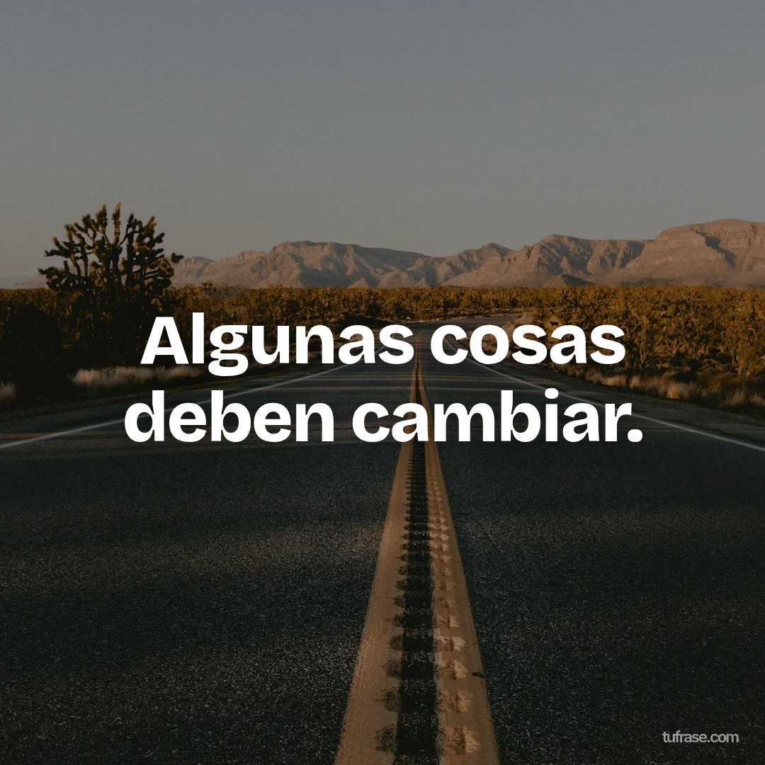 Algunas cosas deben cambiar.
