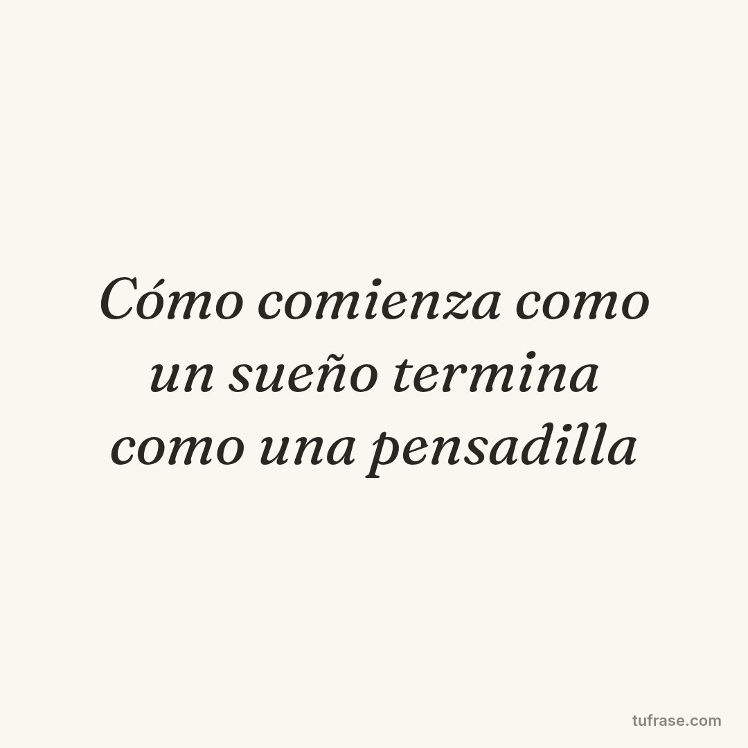 Cómo comienza como un sueño termina como una pensadilla