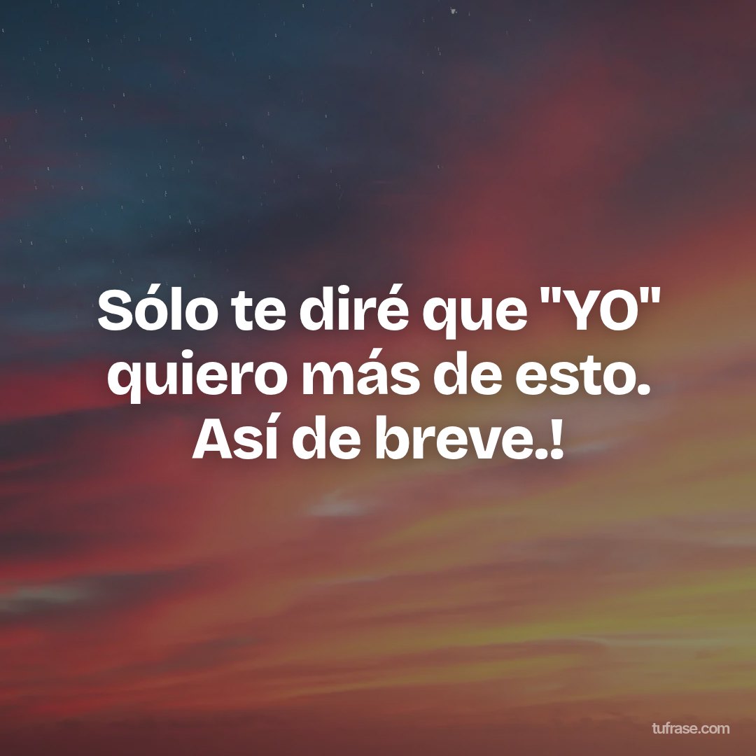 Sólo te diré que "YO" quiero más de esto. Así de breve.!