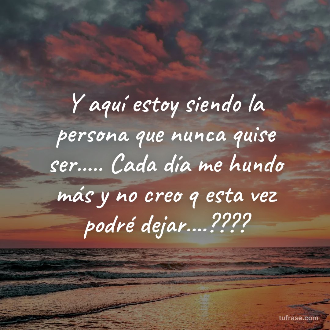 Y aquí estoy siendo la persona que nunca quise ser..... Cada día me hundo más y no creo q esta vez podré dejar....????