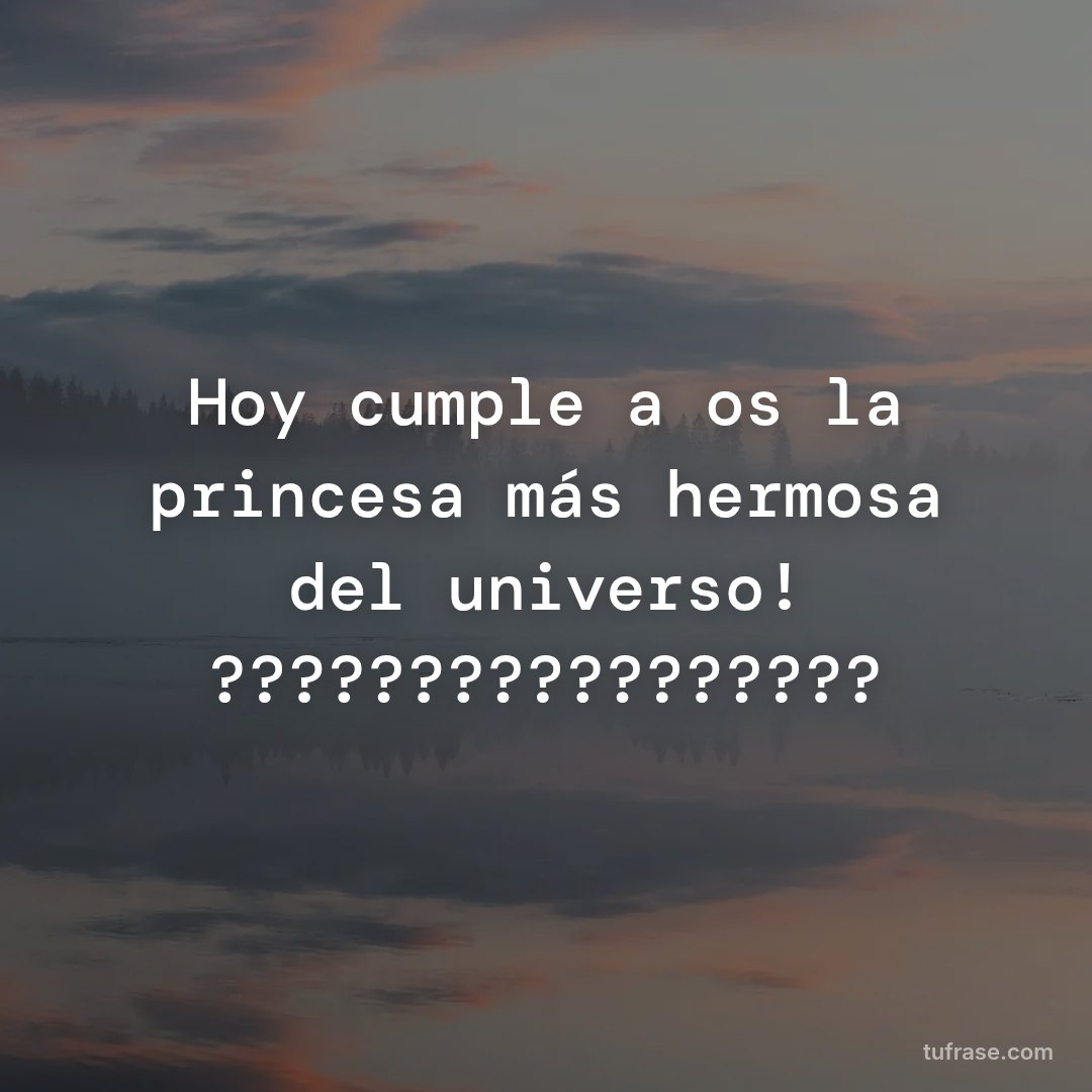 Hoy cumple años la princesa más hermosa del universo! ?????????????????