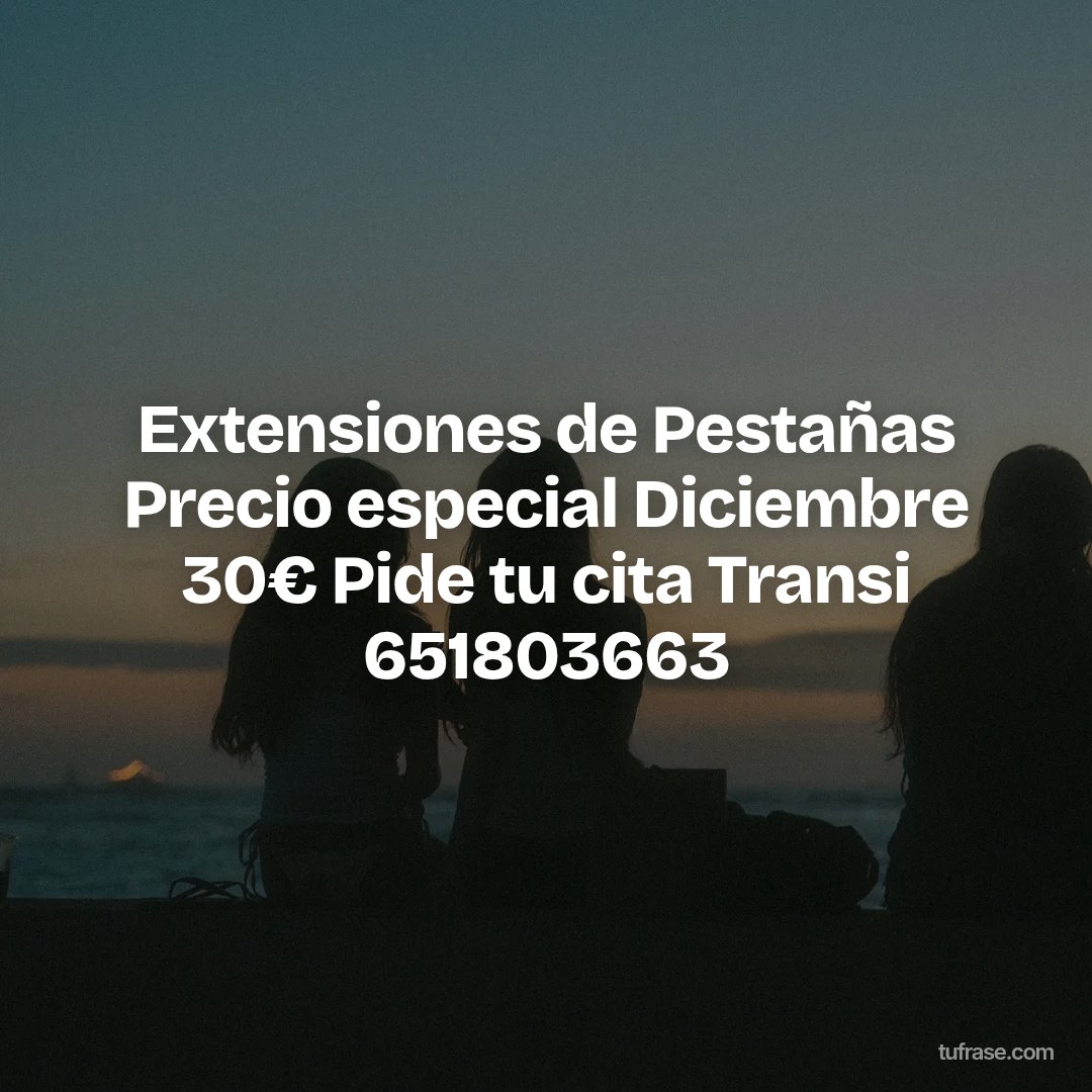 Extensiones de Pestañas Precio especial Diciembre 30€ Pide tu cita Transi 651803663