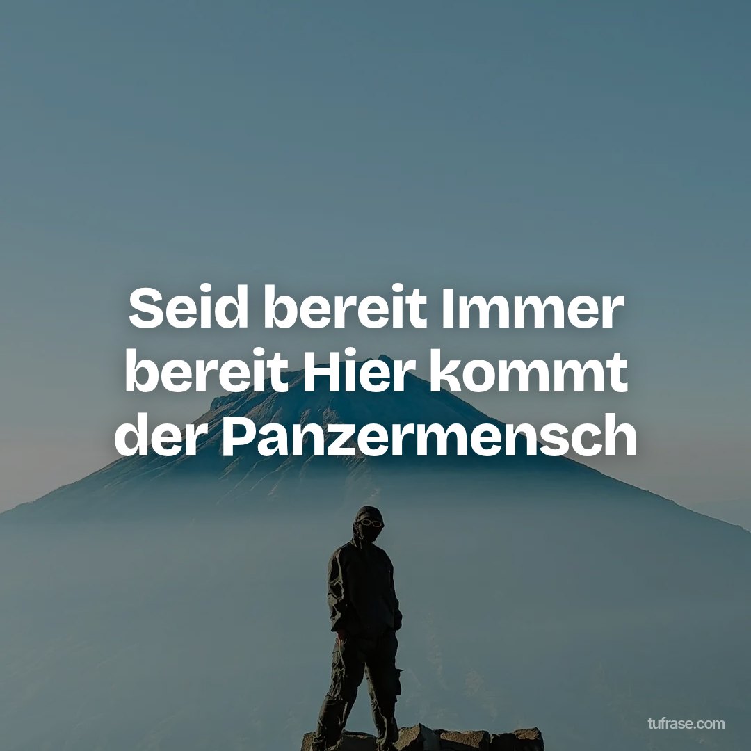 Seid bereit Immer bereit Hier kommt der Panzermensch