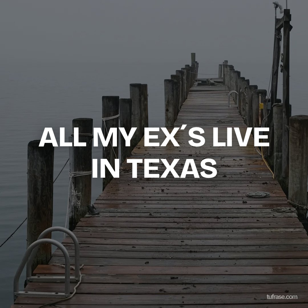 ALL MY EX´S LIVE IN TEXAS