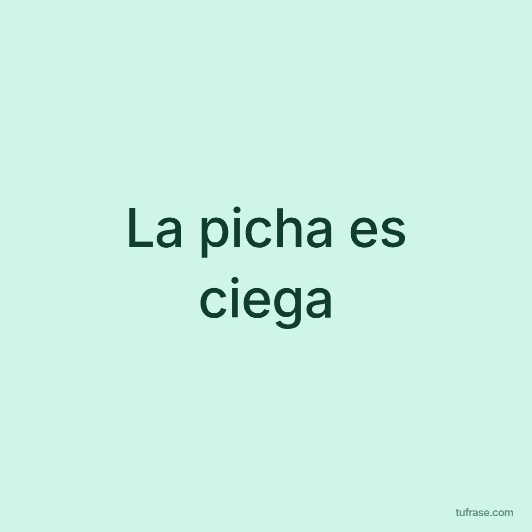 La picha es ciega