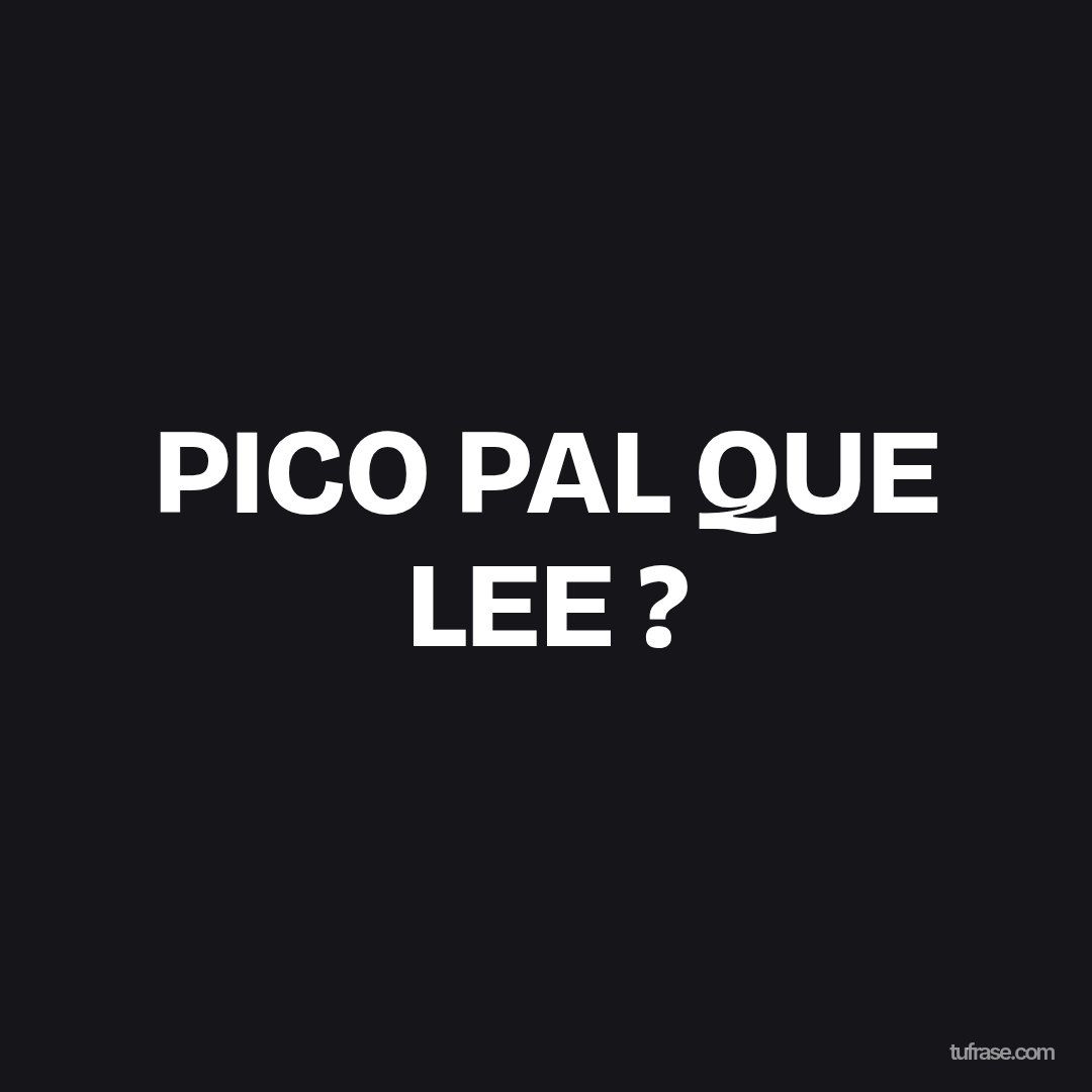 PICO PAL QUE LEE ?