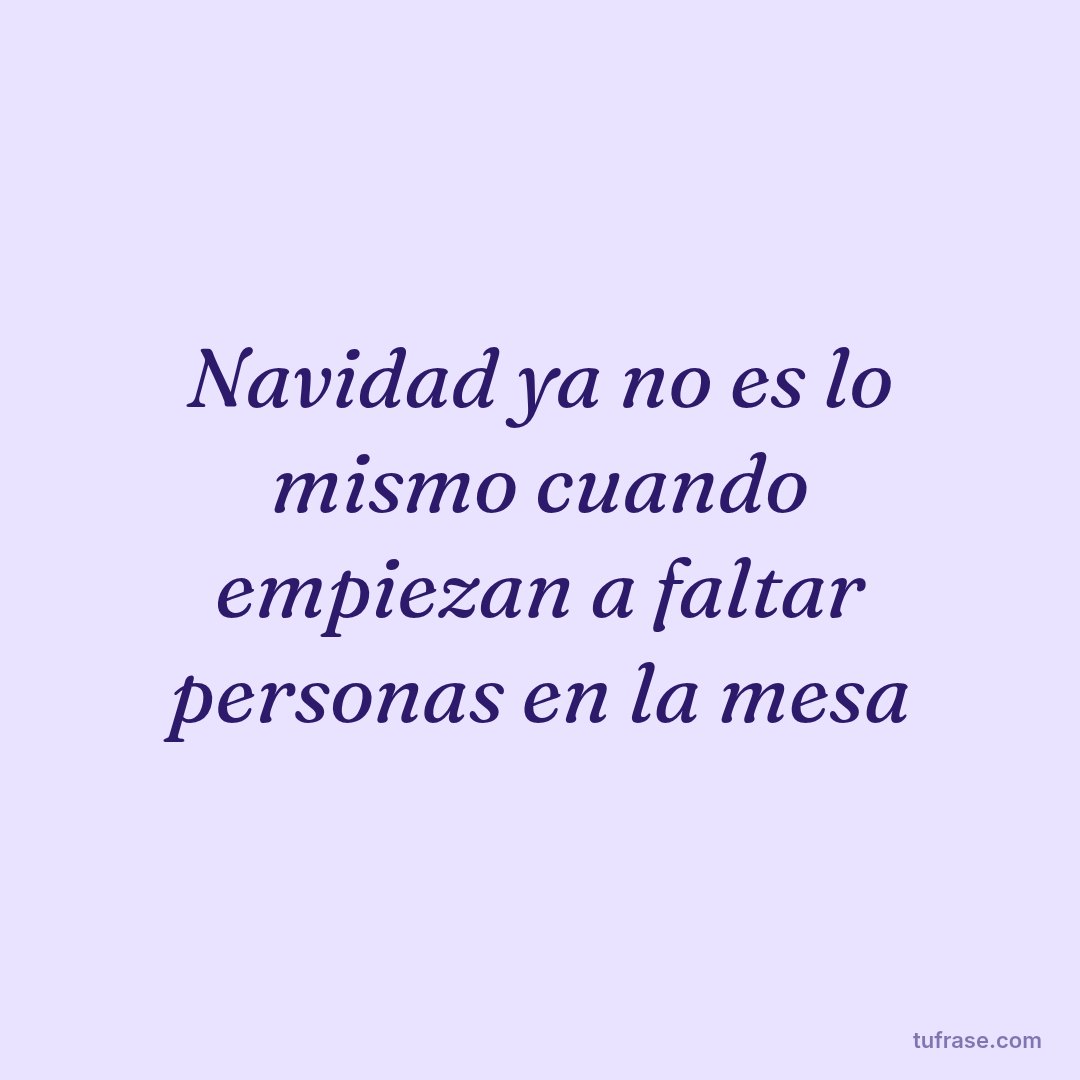 Navidad ya no es lo mismo cuando empiezan a faltar personas en la mesa