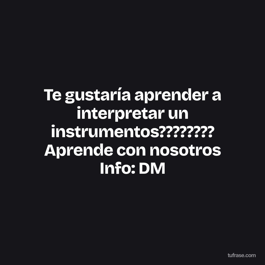 Te gustaría aprender a interpretar un instrumentos???????? Aprende con nosotros Info: DM