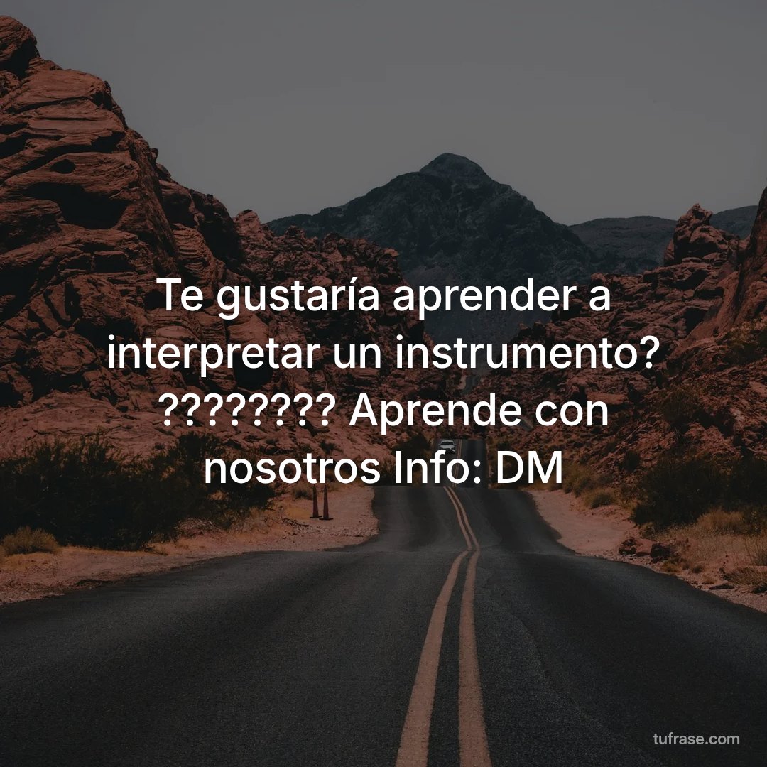 Te gustaría aprender a interpretar un instrumento? ???????? Aprende con nosotros Info: DM