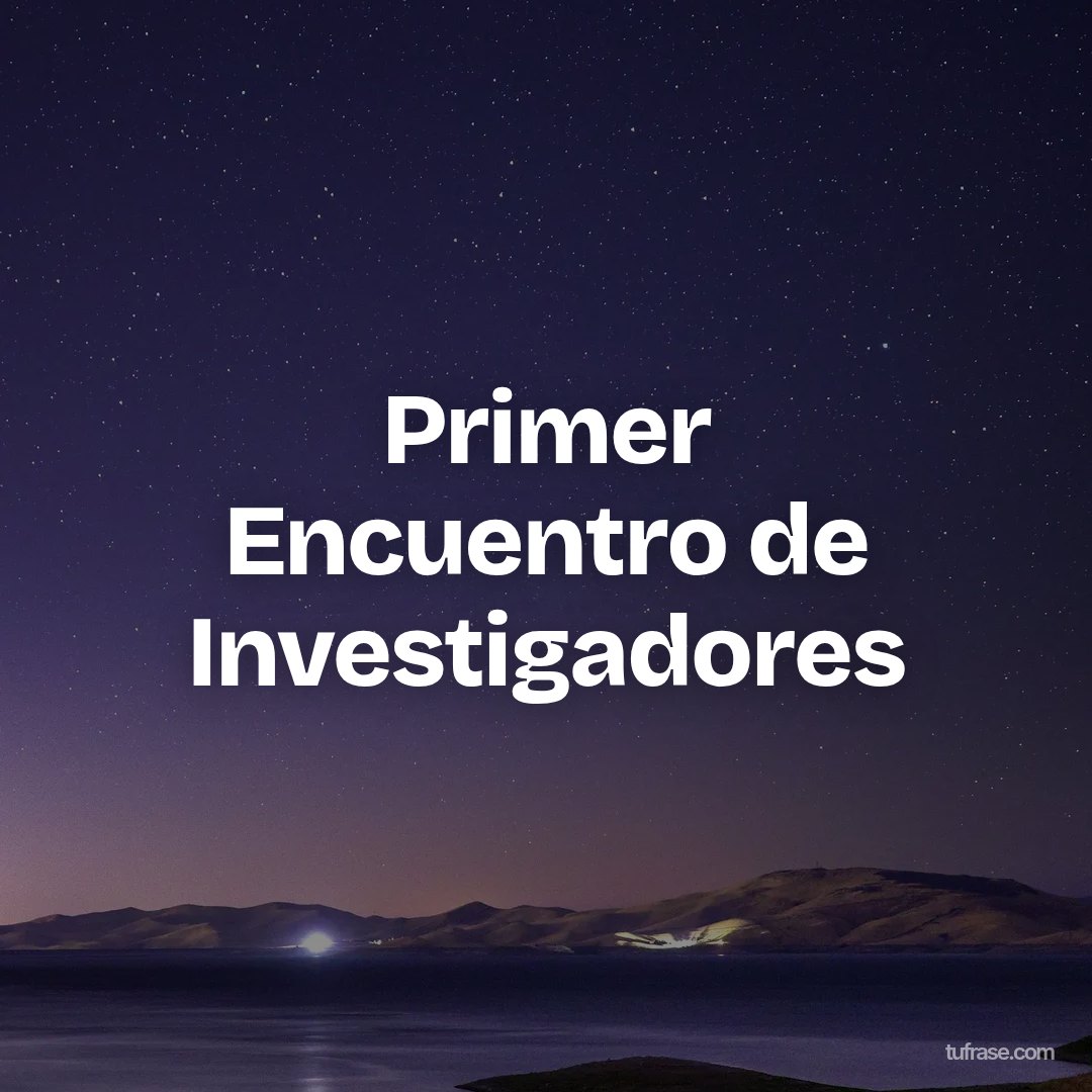 Primer Encuentro de Investigadores