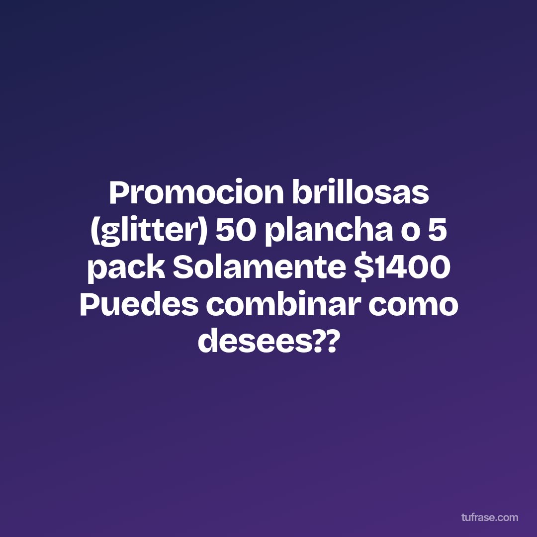 Promocion brillosas (glitter) 50 plancha o 5 pack Solamente $1400 Puedes combinar como desees??