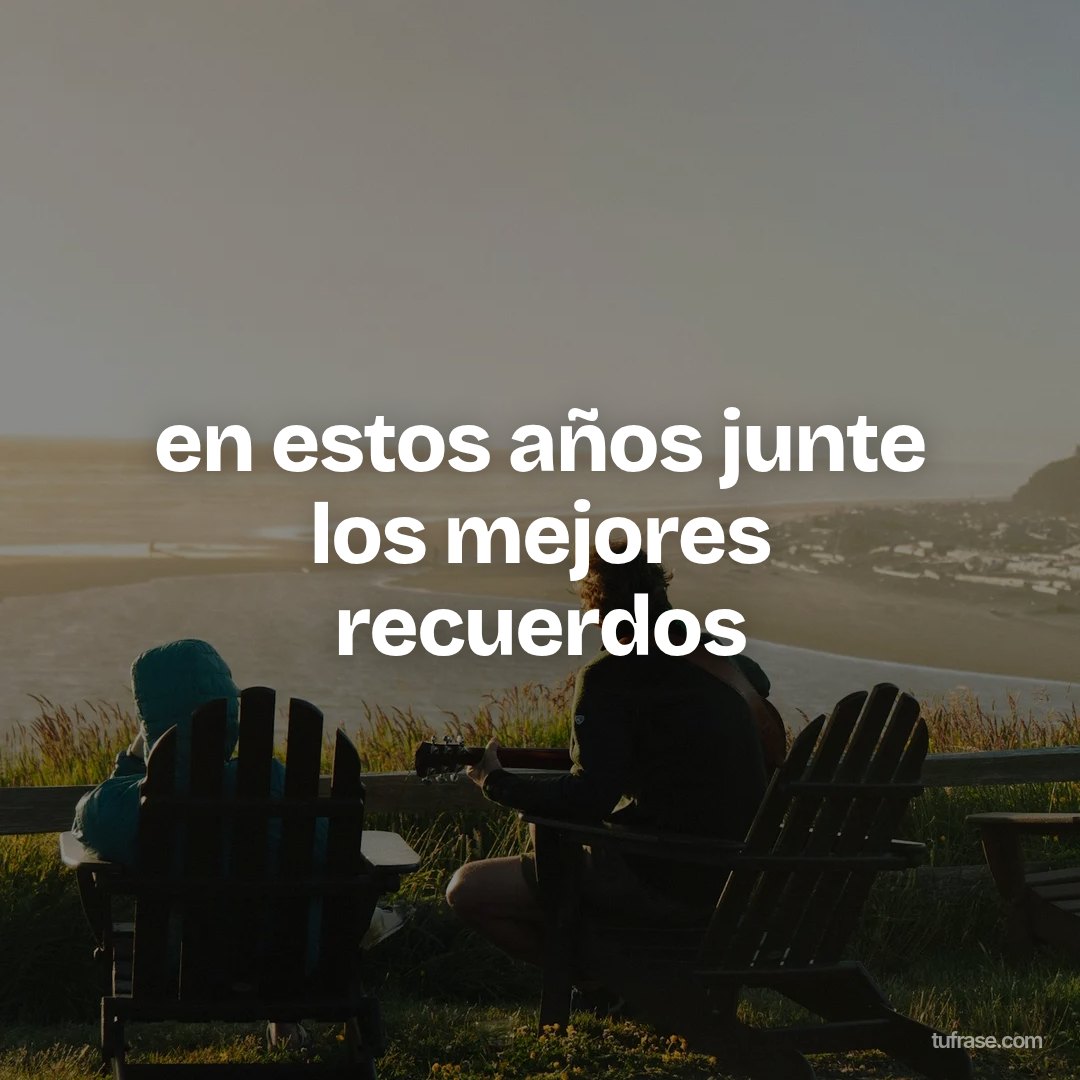 en estos años junte los mejores recuerdos