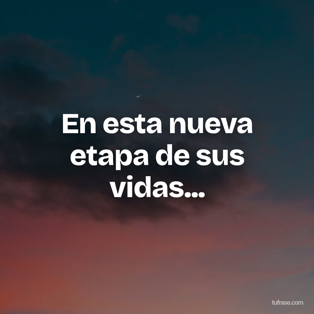En esta nueva etapa de sus vidas...