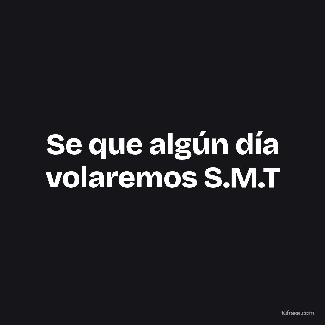 Se que algún día volaremos S.M.T