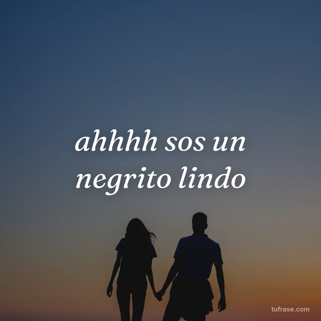 ahhhh sos un negrito lindo