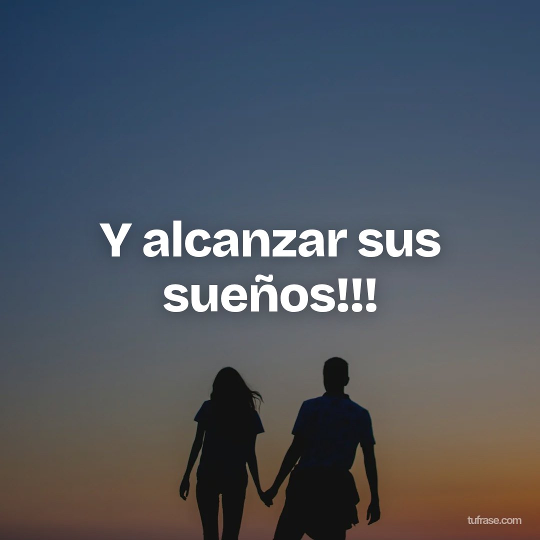 Y alcanzar sus sueños!!!
