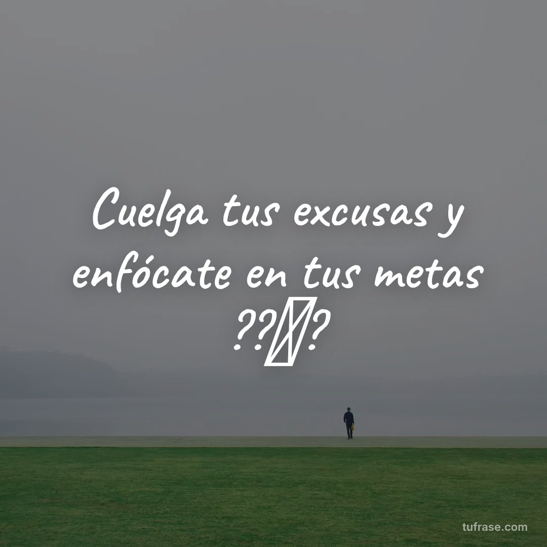 Cuelga tus excusas y enfócate en tus metas ??⚽️?