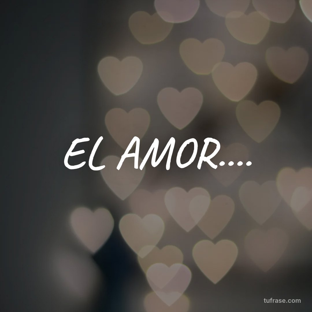 EL AMOR....