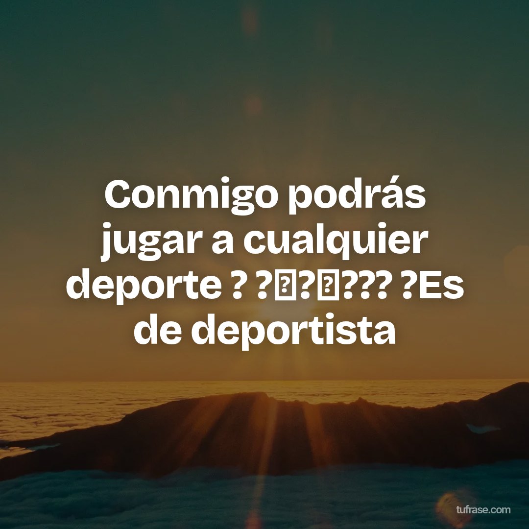Conmigo podrás jugar a cualquier deporte ? ?⚽?⚾??? ?Es de deportista