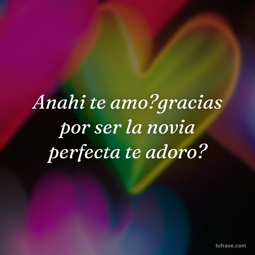 Anahi te amo?gracias por ser la novia perfecta te adoro?
