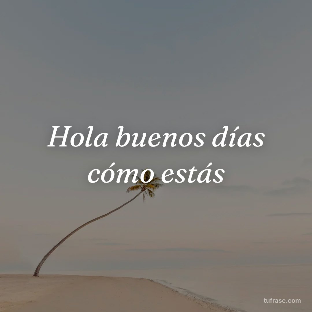 Hola buenos días cómo estás