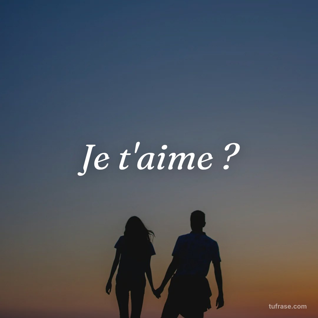 Je t'aime ?