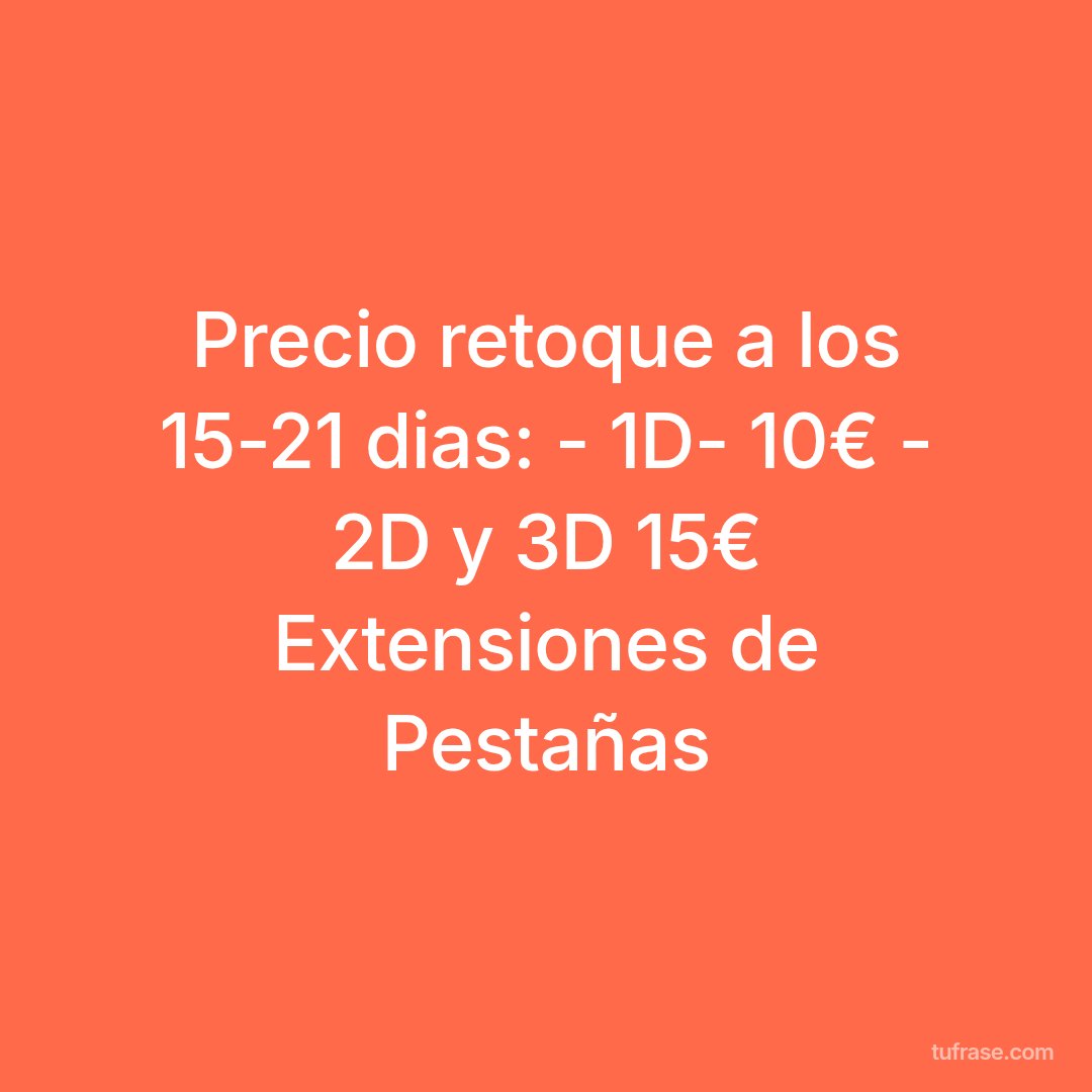 Precio retoque a los 15-21 dias: - 1D- 10€ - 2D y 3D 15€ Extensiones de Pestañas