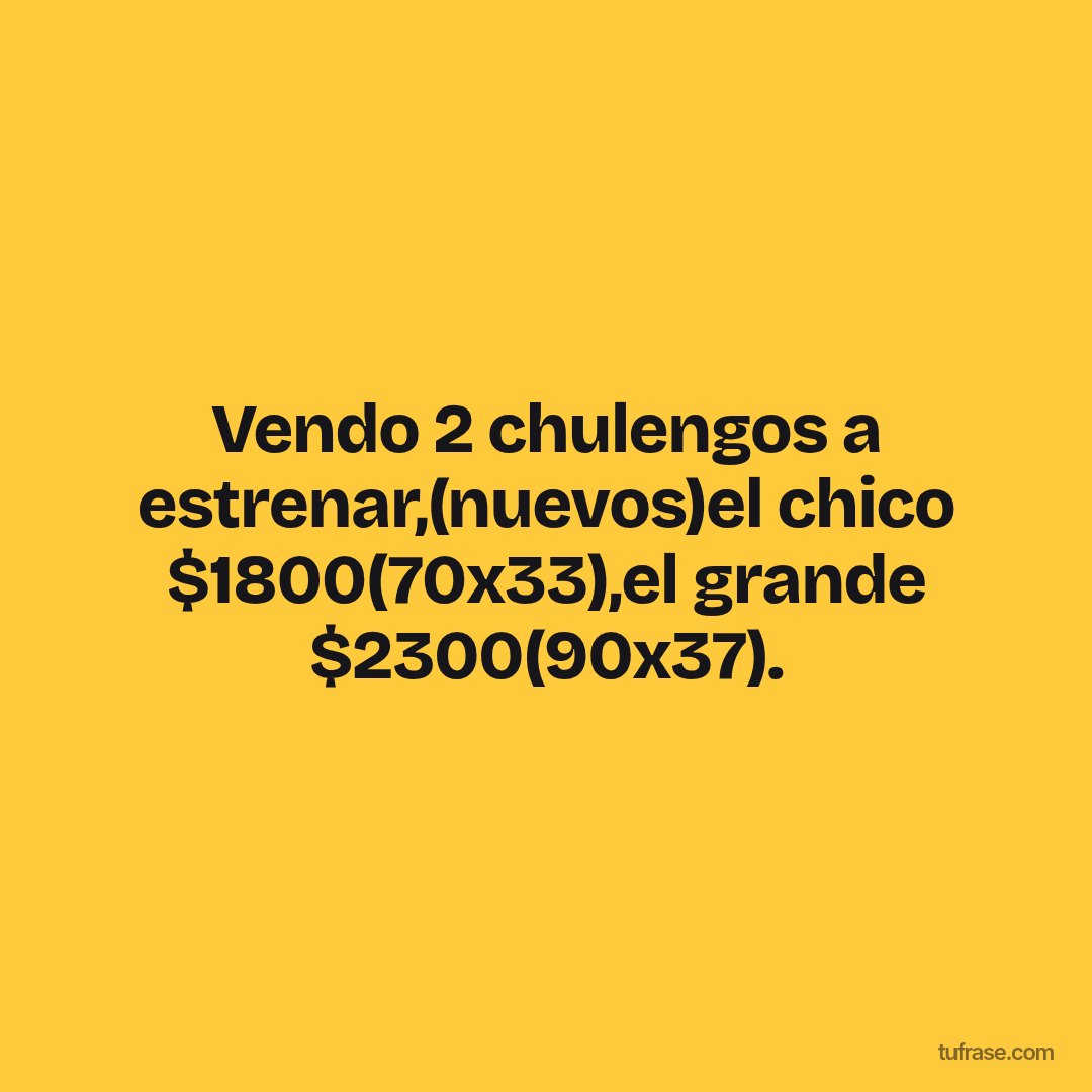 Vendo 2 chulengos a estrenar,(nuevos)el chico $1800(70x33),el grande $2300(90x37).
