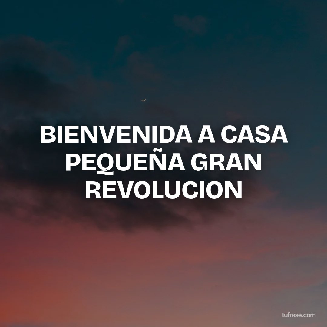 BIENVENIDA A CASA PEQUEÑA GRAN REVOLUCION