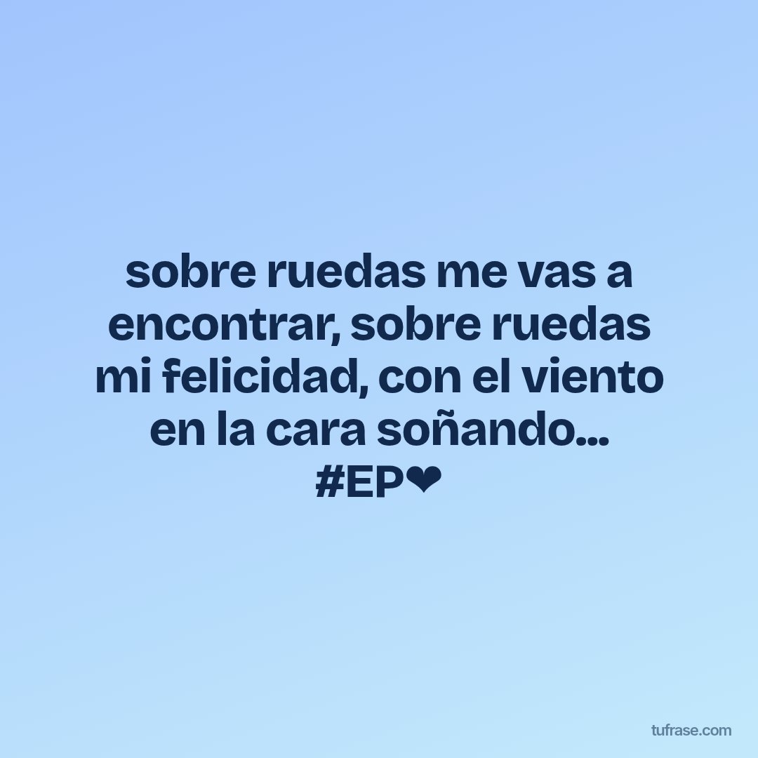 sobre ruedas me vas a encontrar, sobre ruedas mi felicidad, con el viento en la cara soñando... #EP❤