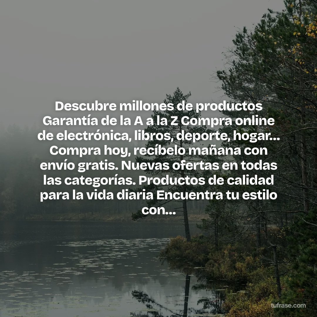 Descubre millones de productos Garantía de la A a la Z Compra online de electrónica, libros, deporte, hogar… Compra hoy, recíbelo mañana con envío gratis. Nuevas ofertas en todas las categorías. Productos de calidad para la vida diaria Encuentra tu estilo con…