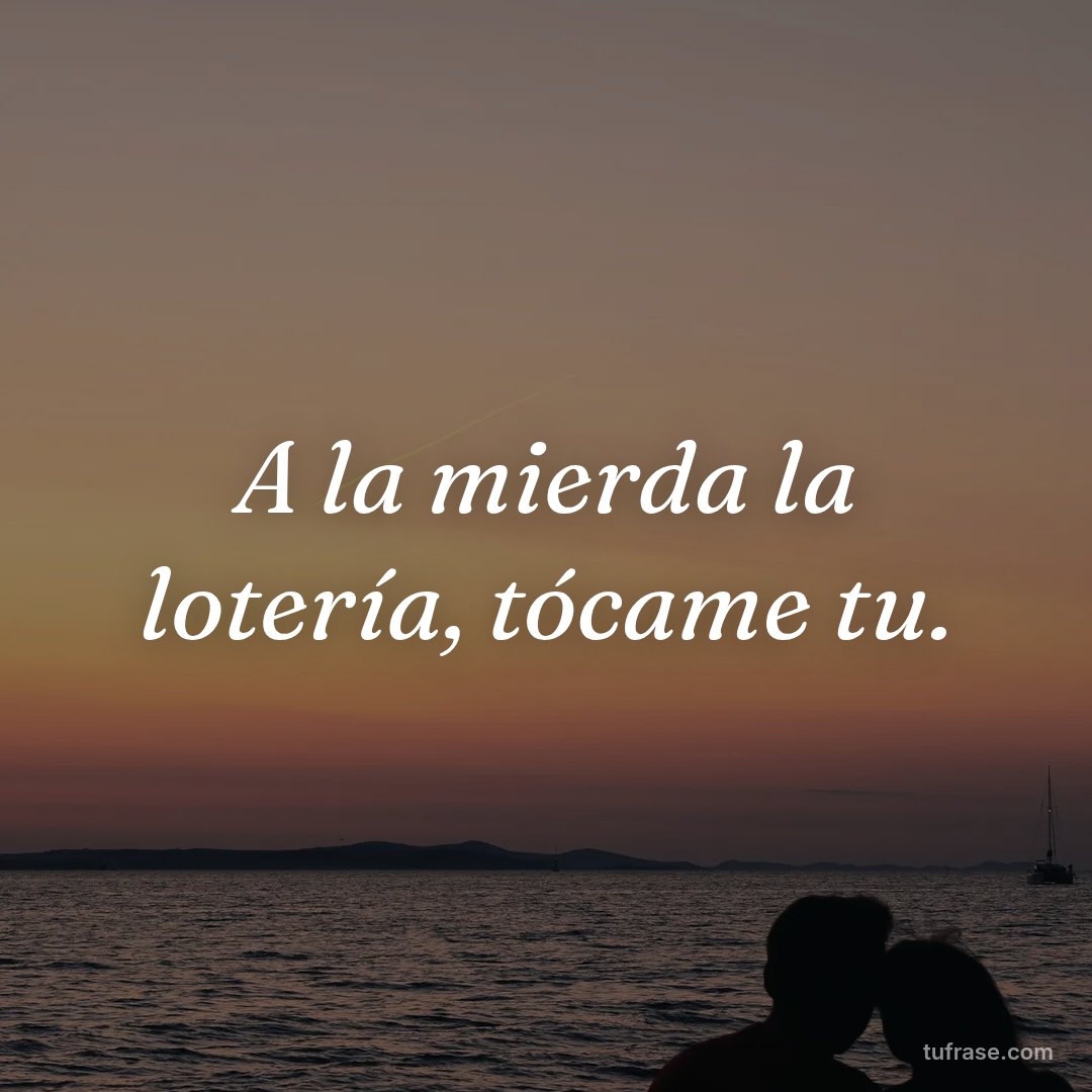 A la mierda la lotería, tócame tu.