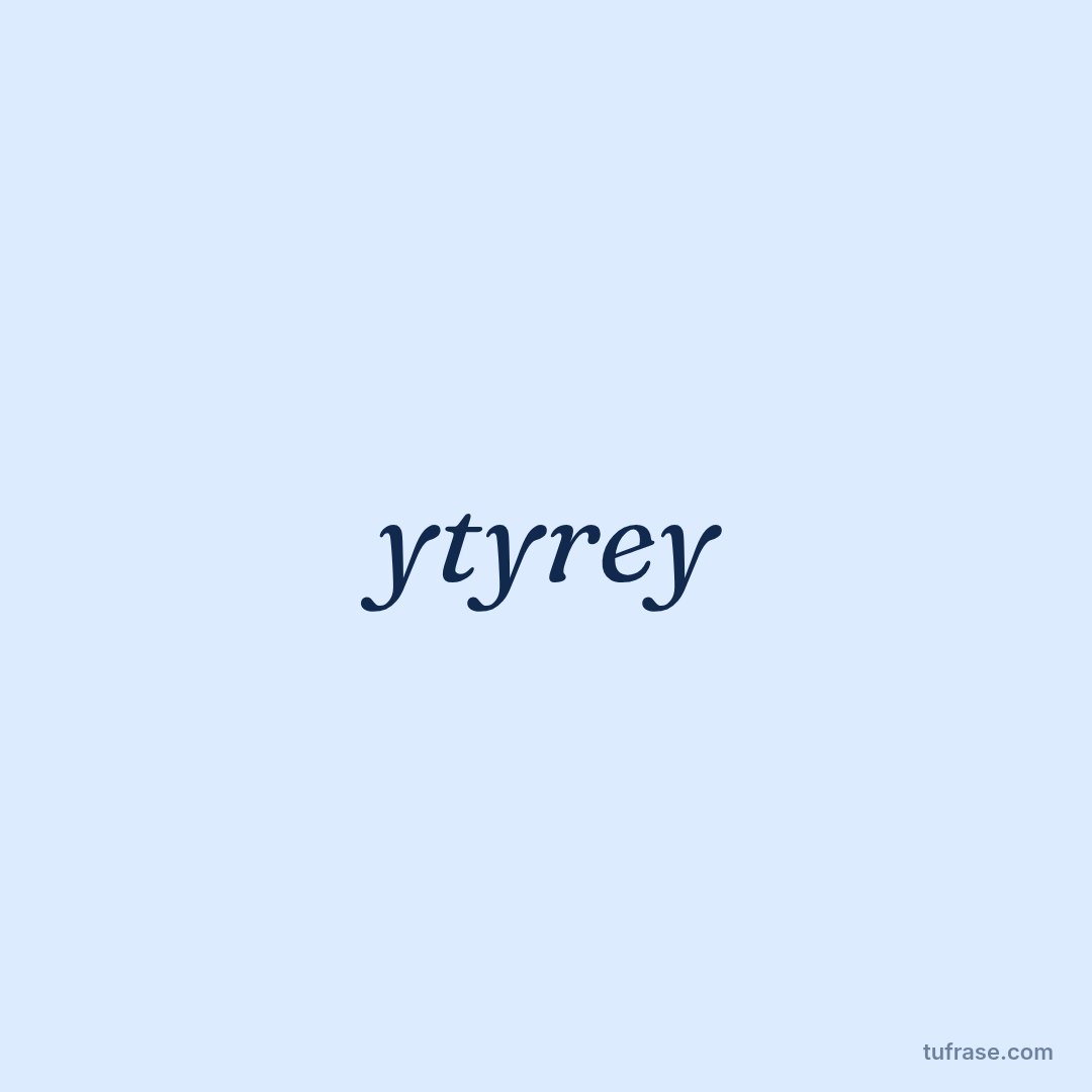 ytyrey