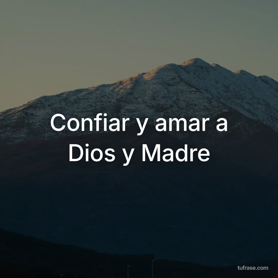 Confiar y amar a Dios y Madre